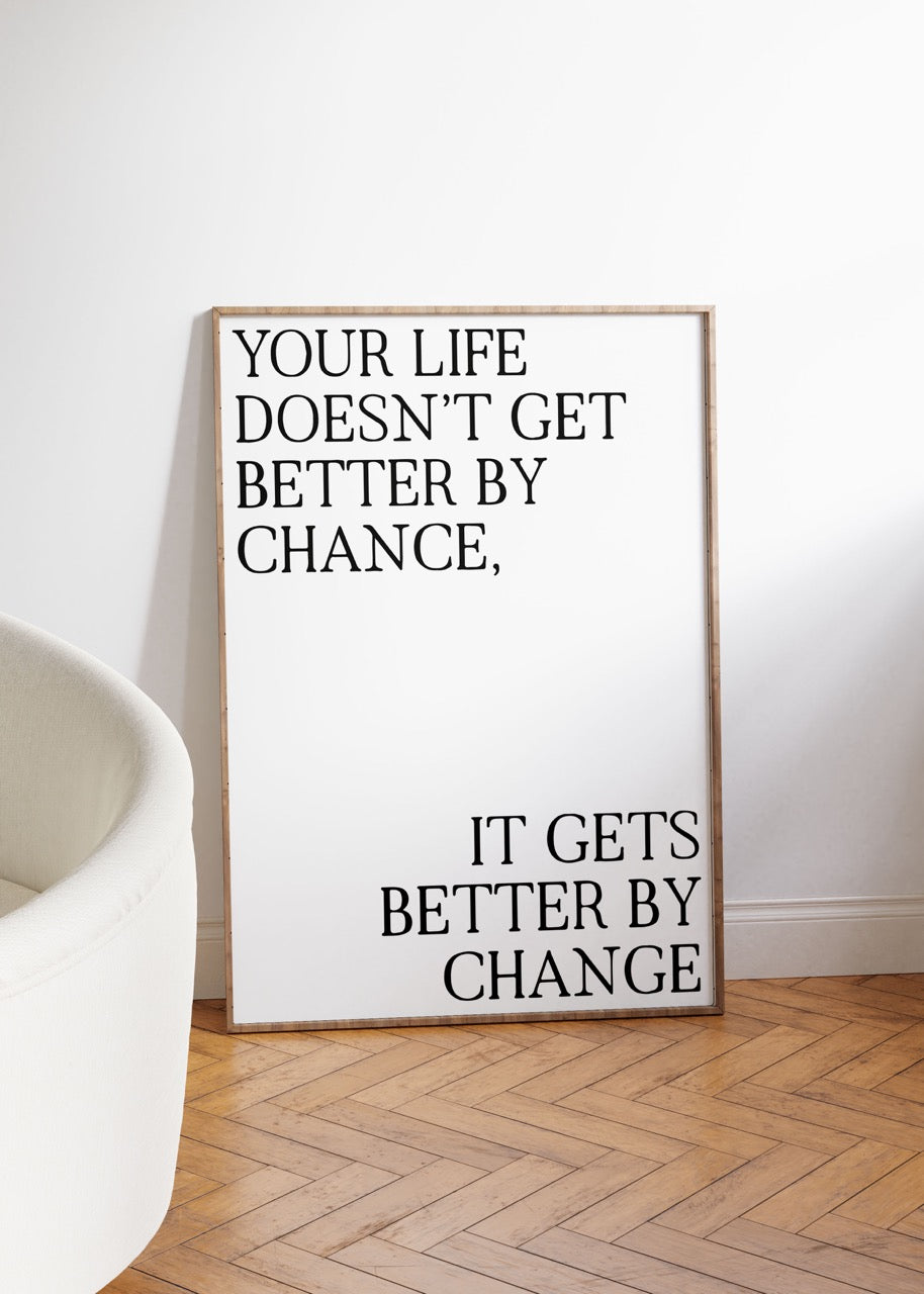 It Gets Better By Change Unframed Poster