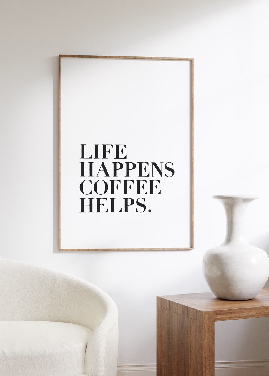 Life Happens Coffee Helps Çerçevesiz Poster
