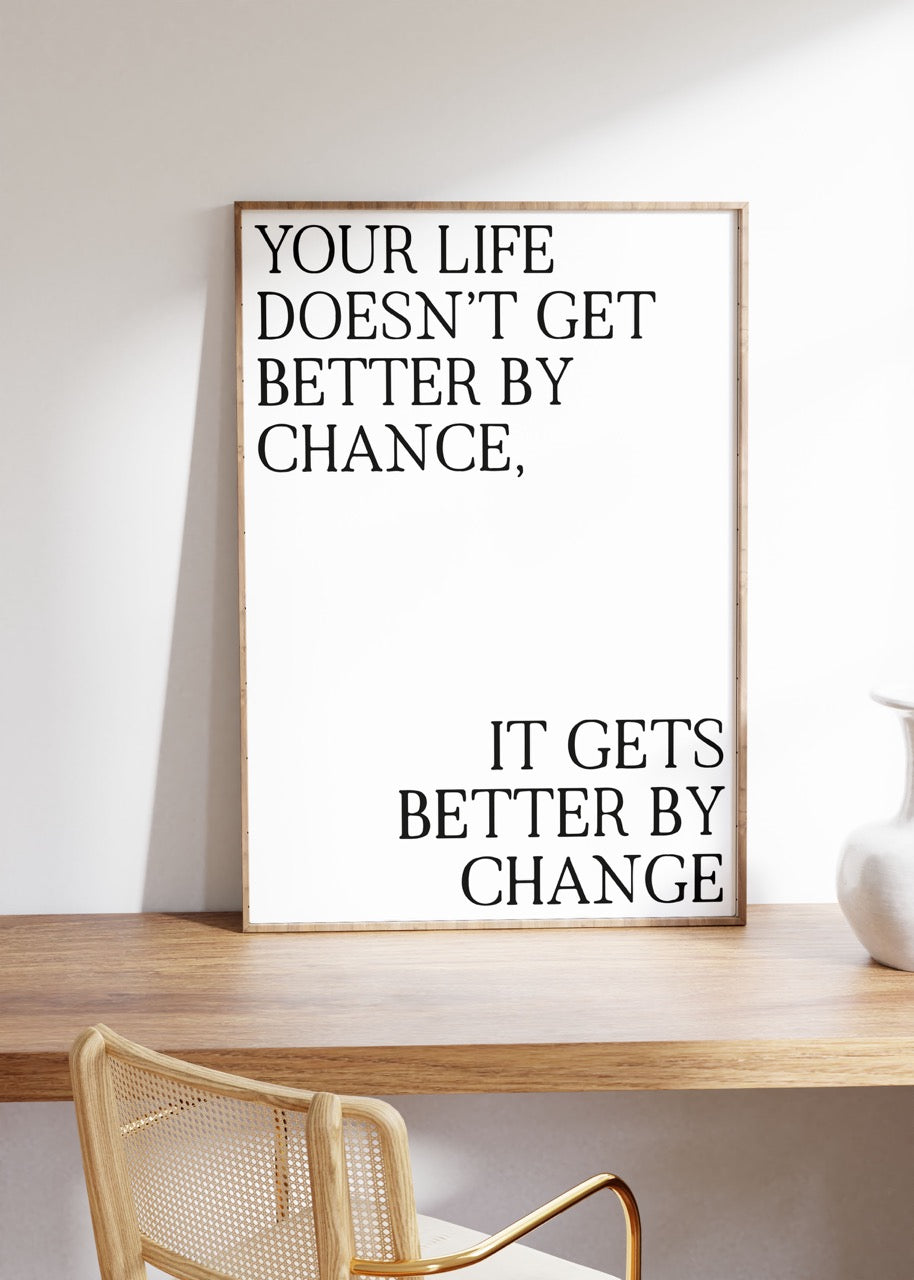 It Gets Better By Change Çerçevesiz Poster