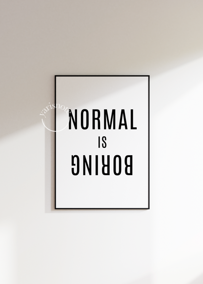 Normal Is Boring Çerçevesiz Poster