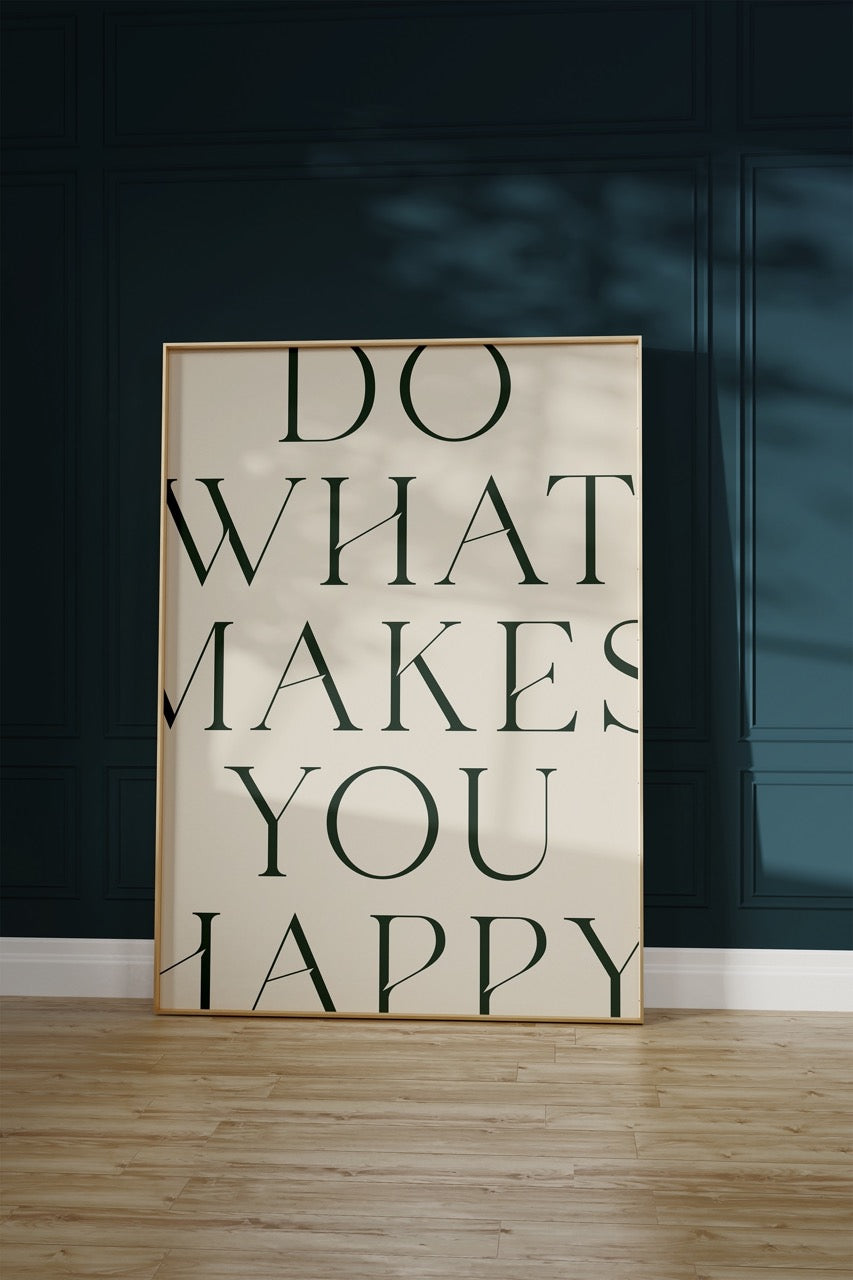 Do What Makes You Happy Unframed Poster