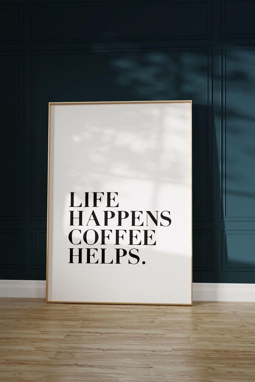 Life Happens Coffee Helps Çerçevesiz Poster