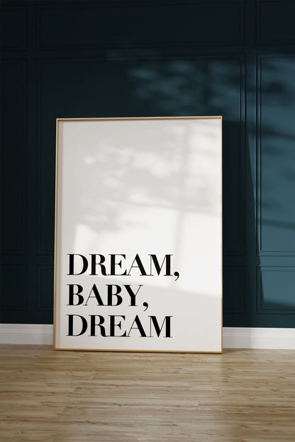 Dream Baby Dream Çerçevesiz Poster