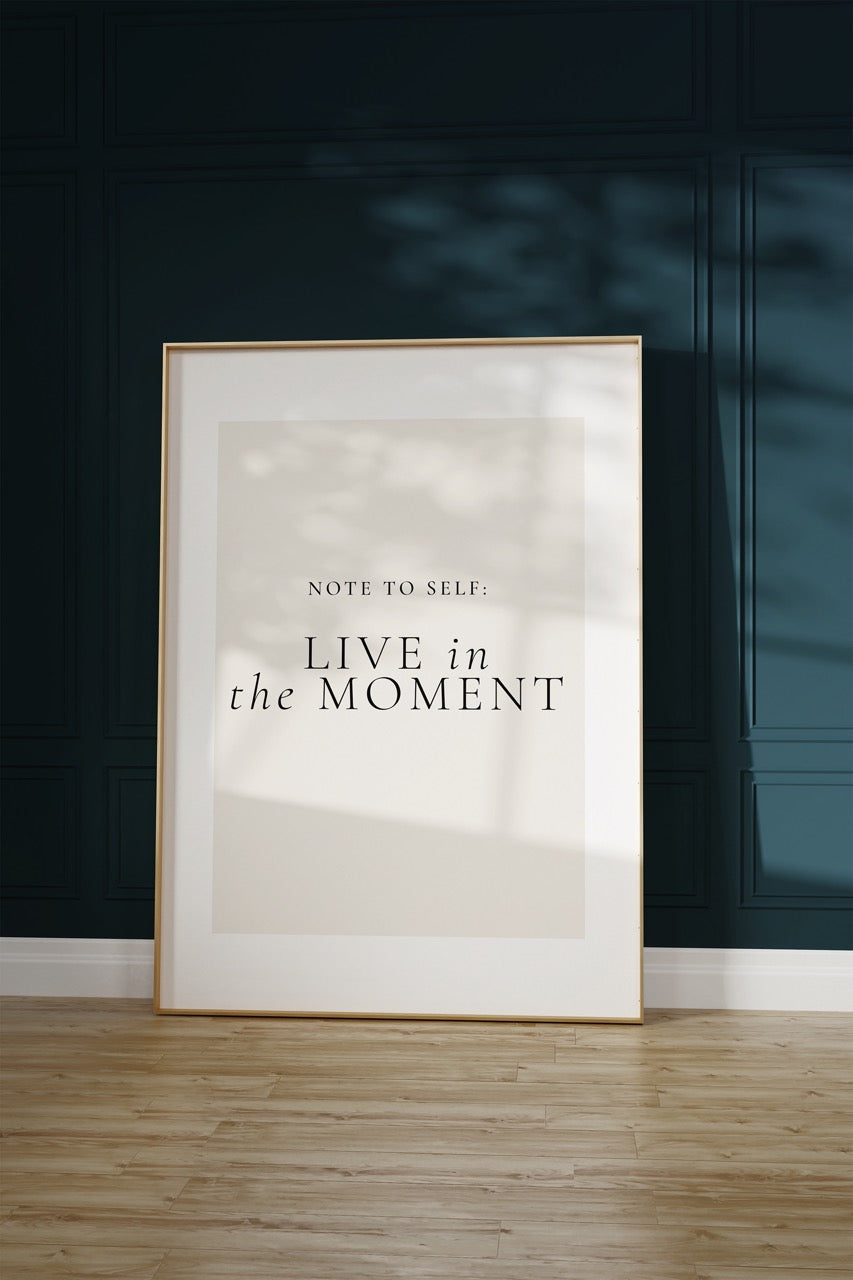 Live in The Moment Çerçevesiz Poster