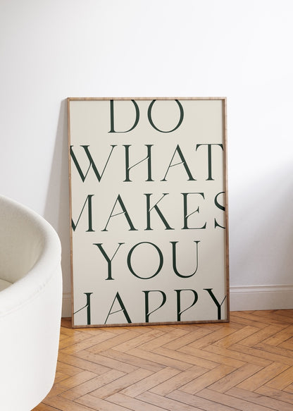 Do What Makes You Happy Çerçevesiz Poster