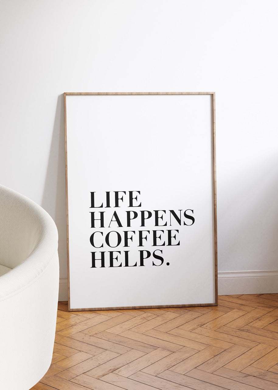 Life Happens Coffee Helps Çerçevesiz Poster