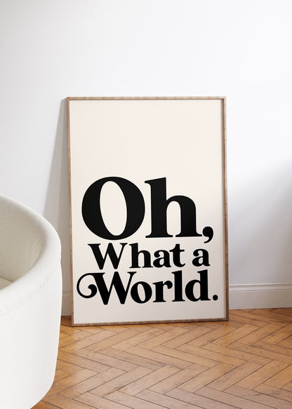 Oh, What a World Çerçevesiz Poster