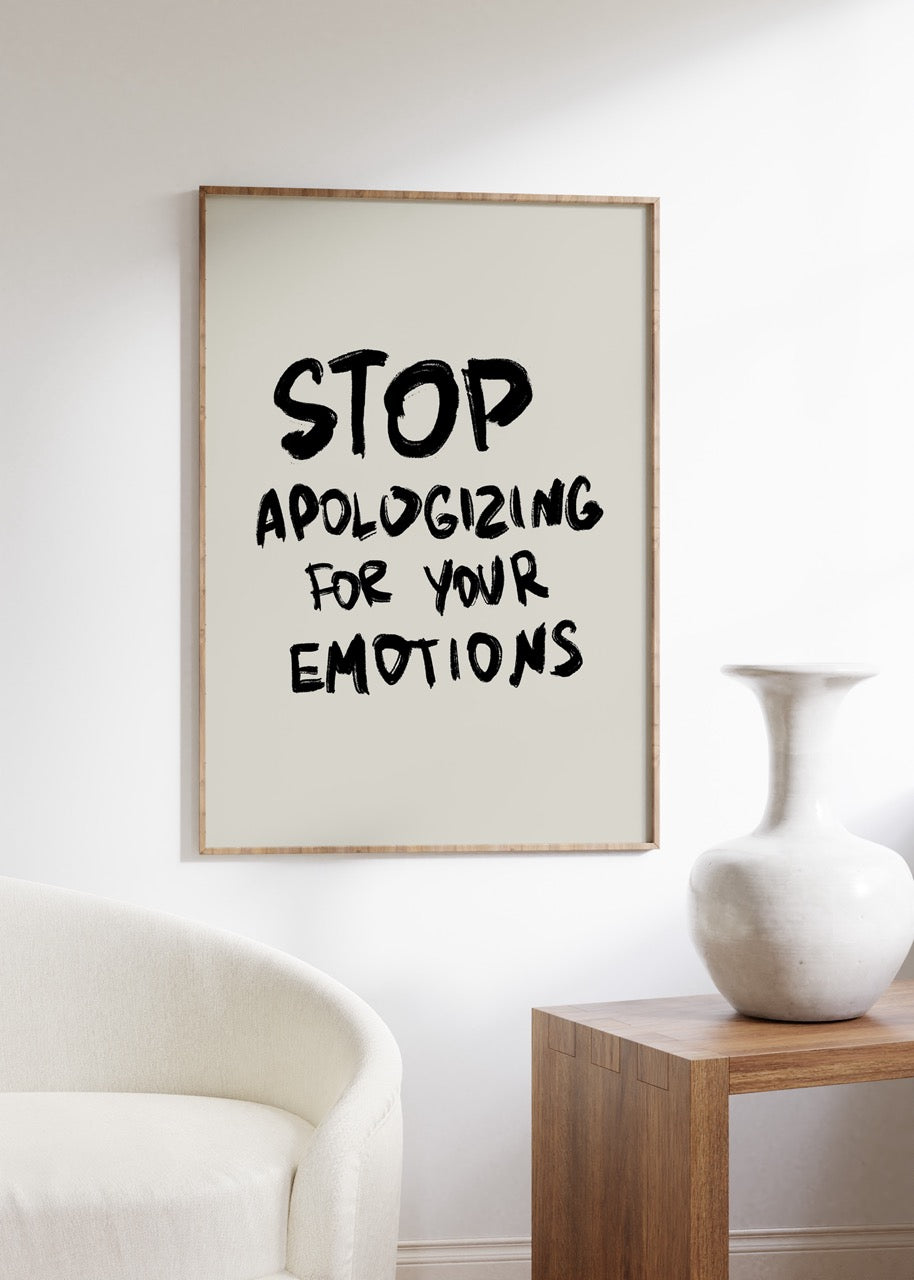 Stop Apologizing For Your Emotions Çerçevesiz Poster