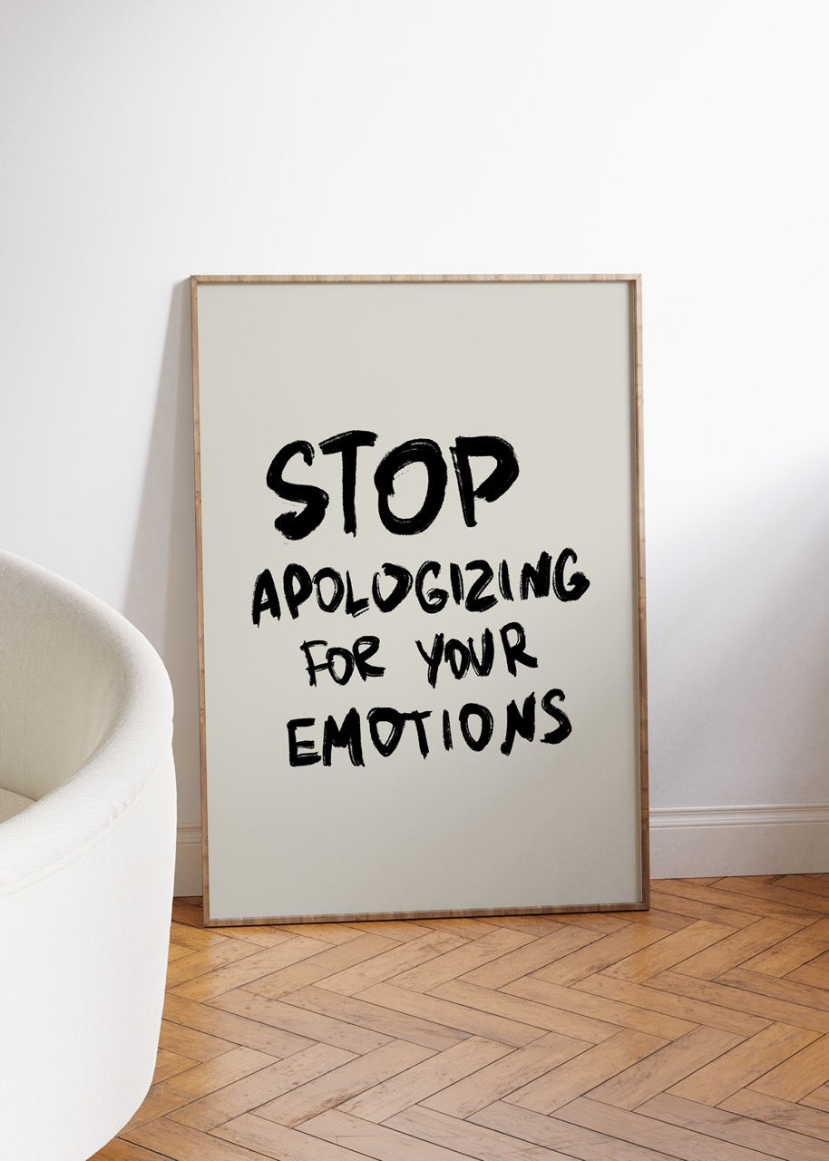 Stop Apologizing For Your Emotions Çerçevesiz Poster