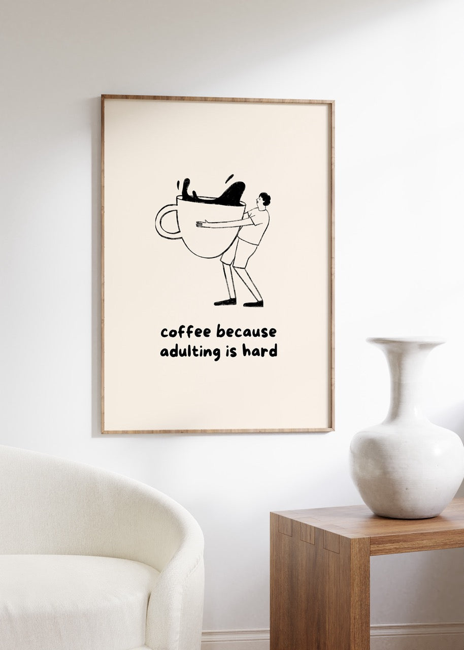 Coffee Because Adulting Is Hard Çerçevesiz Poster