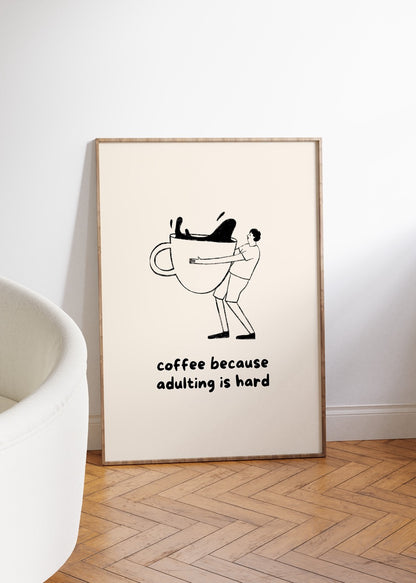 Coffee Because Adulting Is Hard Çerçevesiz Poster