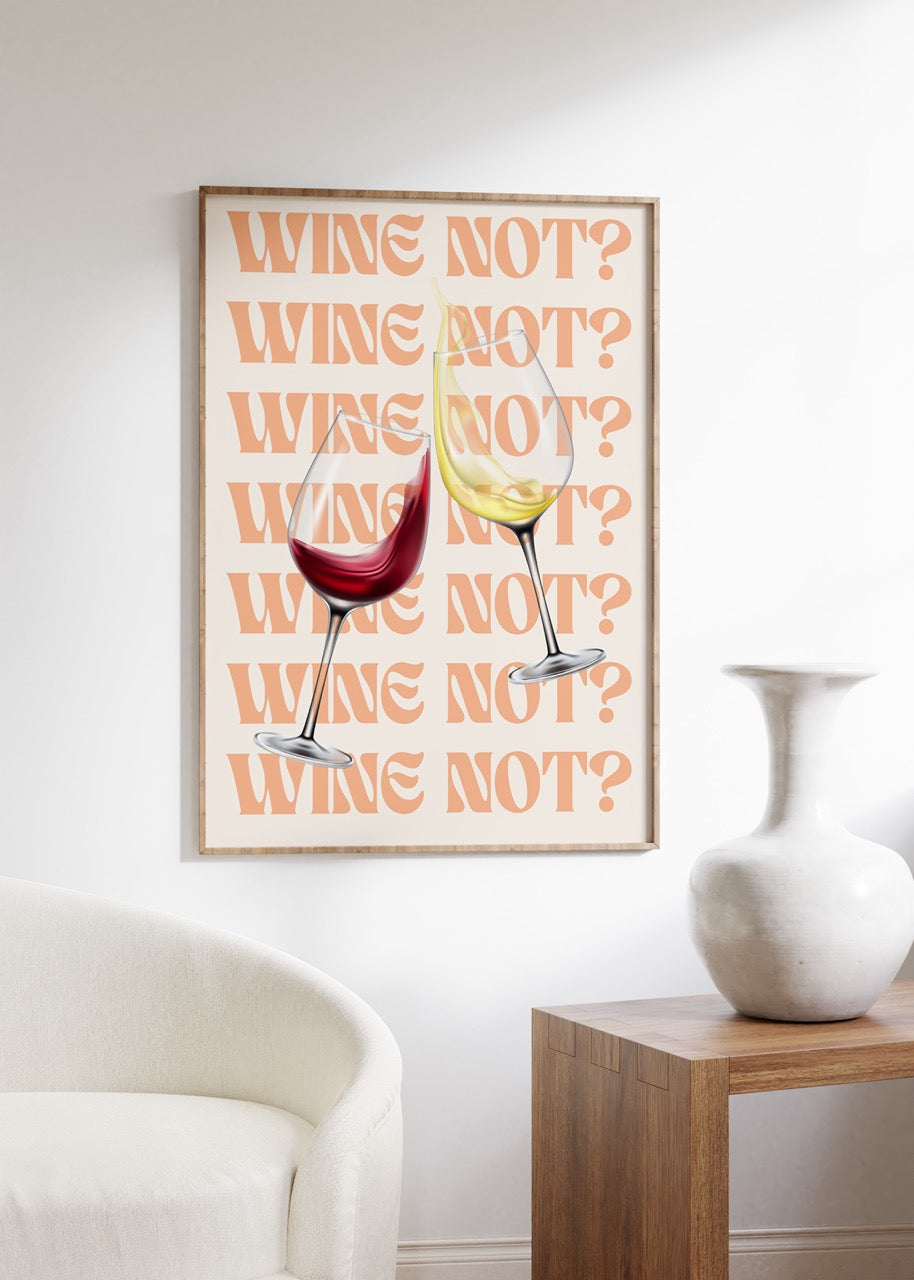 Wine Not Çerçevesiz Poster