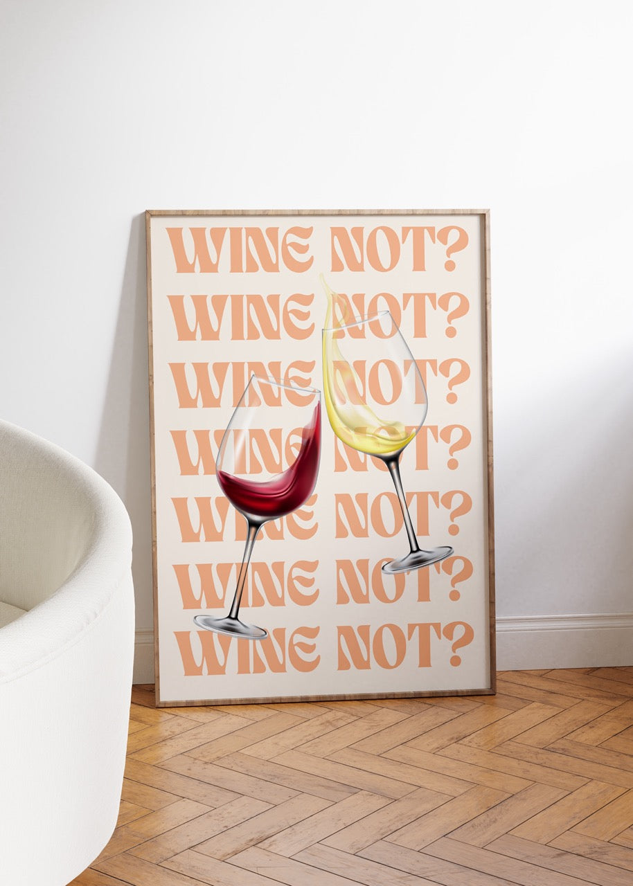 Wine Not Çerçevesiz Poster