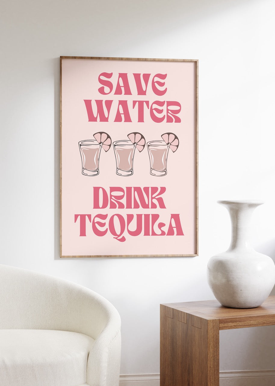 Save Water Drink Tequila Çerçevesiz Poster