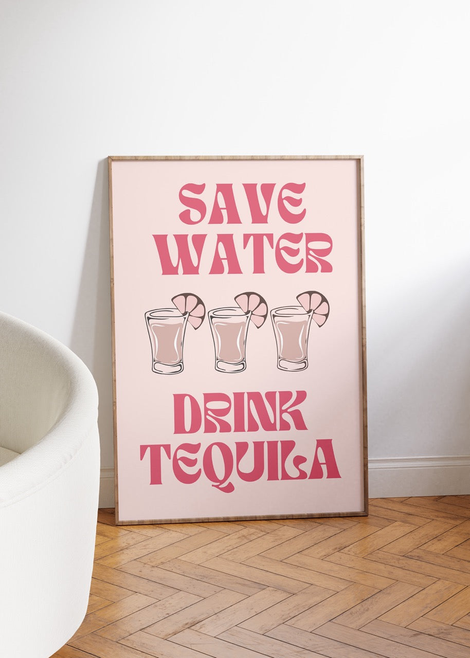 Save Water Drink Tequila Çerçevesiz Poster