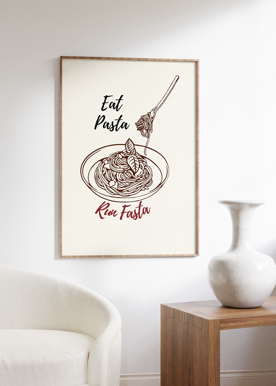Eat Pasta Run Fasta Çerçevesiz Poster