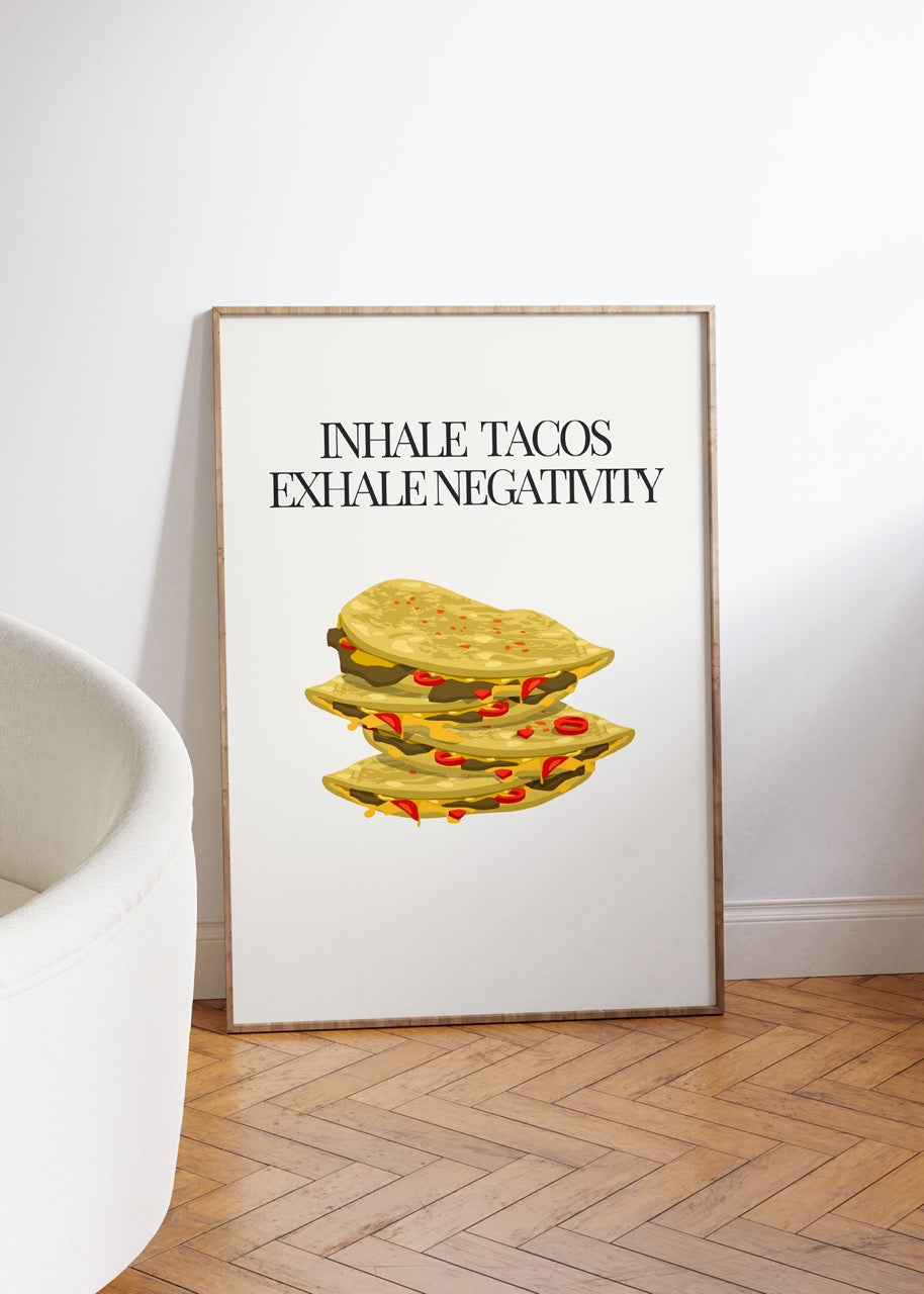 Inhale Tacos Exhale Negativity Çerçevesiz Poster