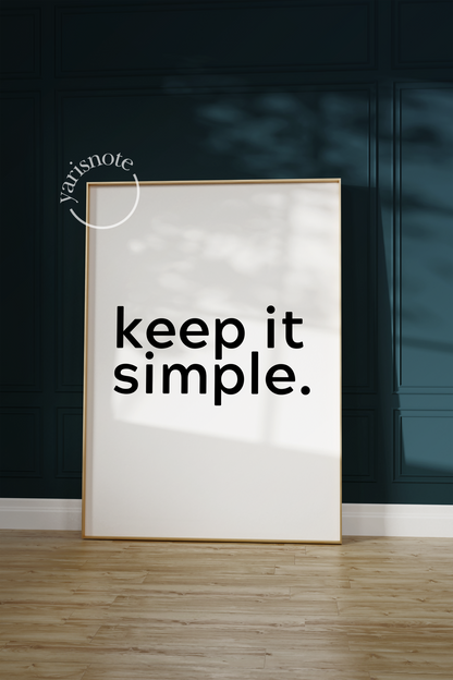 Keep It Simple Çerçevesiz Poster