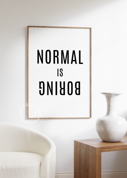 Normal Is Boring Çerçevesiz Poster