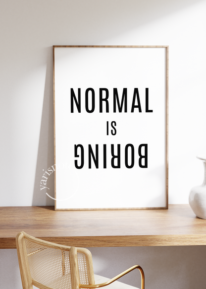 Normal Is Boring Çerçevesiz Poster